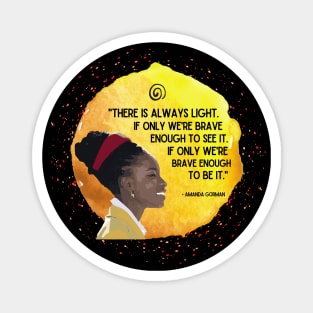 There is always light - Amanda Gorman Poem Magnet